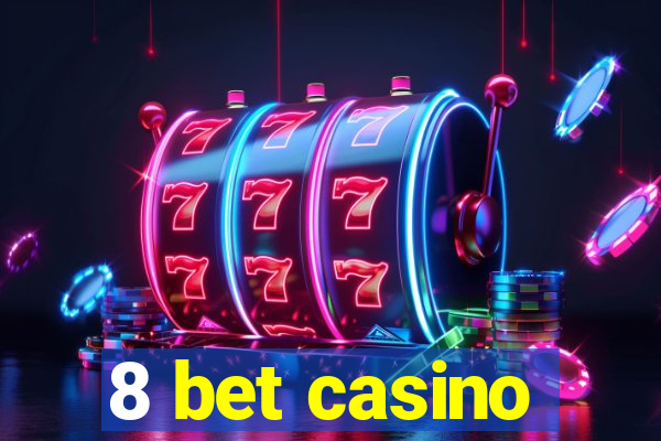 8 bet casino